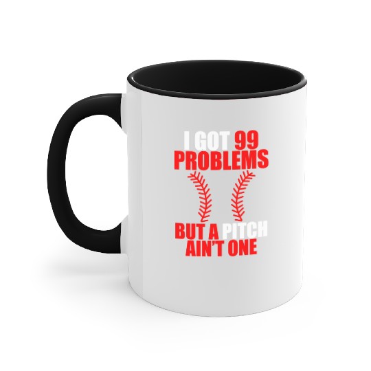 I Got 99 Problems But A Pitch Ain't One Accent Mugs
