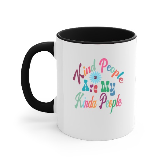Kind People Are My Kinda People, Kindness, Be Kind Accent Mugs