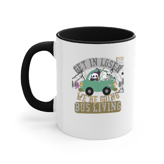 Get in loser we're going bus living Accent Mugs