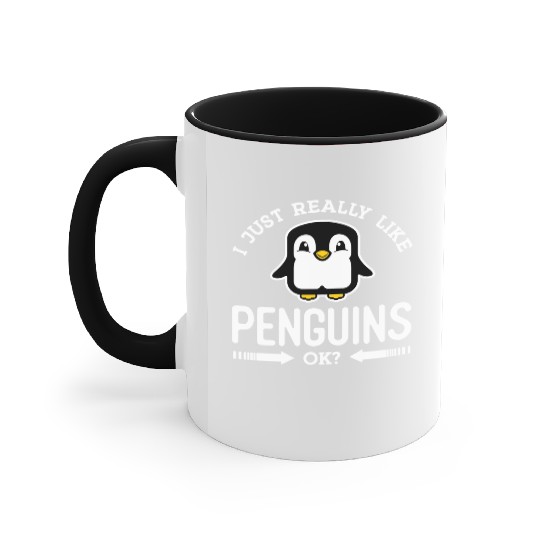 I Just Really Like Penguins Ok Great Accent Mugs