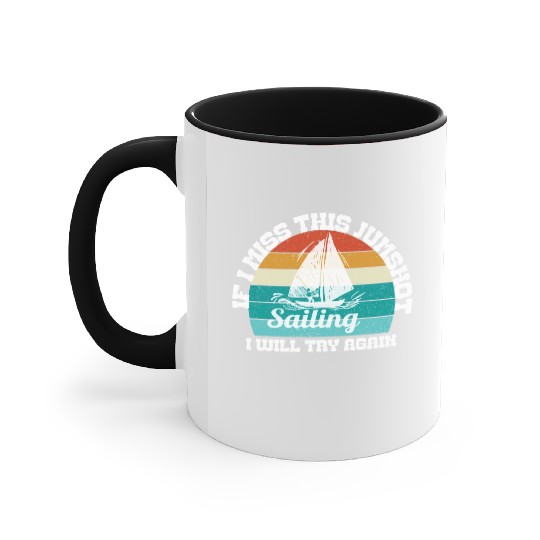 if i miss this jumpshot i will thy again, sailing Accent Mugs