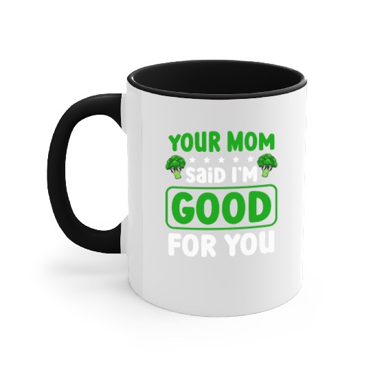 Your Mom Said I'm Good For You Vegan Broccoli Accent Mugs