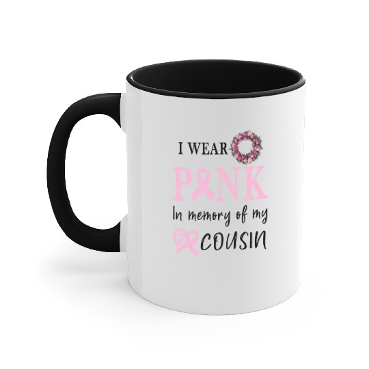 I WEAR PINK IN MEMORY OF MY COUSIN Accent Mugs