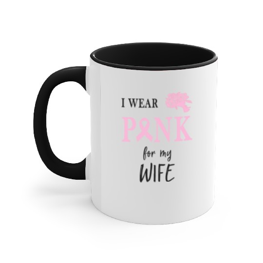 I WEAR PINK FOR MY WIFE Accent Mugs