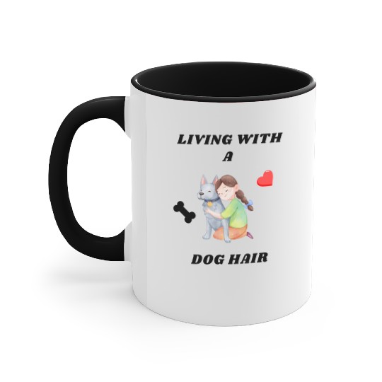 Living With A Dog Hair Accent Mugs
