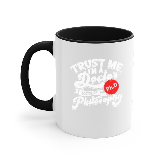 Trust Me I'm A Ph.d Doctorate Philosophy Phd Accent Mugs