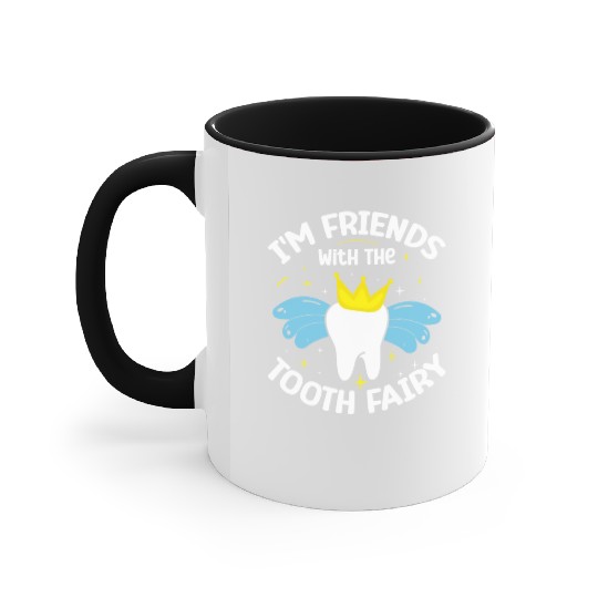 I'm Friends With The Tooth Fairy Dental Accent Mugs