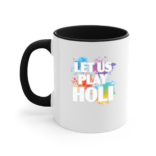 Let Us Play Holi Hindu Buddhist Holi Festival Accent Mugs