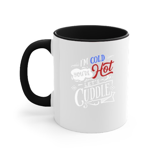 I'm Cold You're Hot Let's Cuddle Funny Couples Accent Mugs