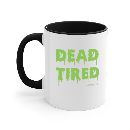 Dead Tired Mom Life Halloween Womens Accent Mugs