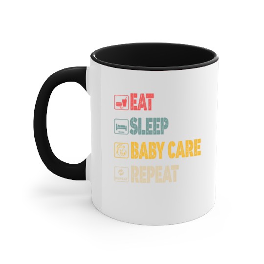 EAT SLEEP BABY CARE REPEAT FAMILY NEW BORN Accent Mugs