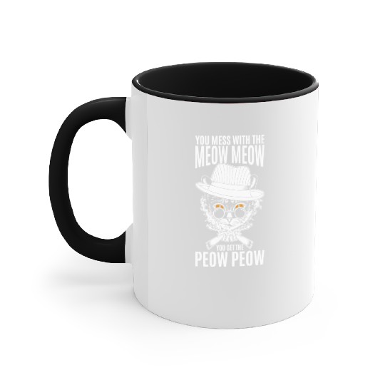 You mess with the meow meow you get the peow peow Accent Mugs