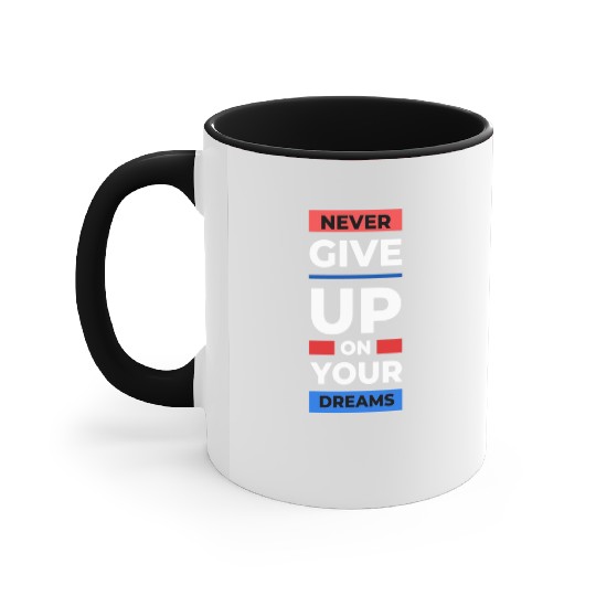 never give up on your dream Accent Mugs