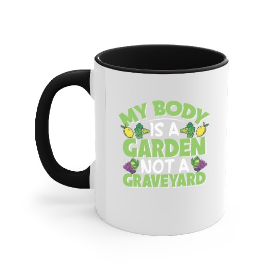 My Body Is A Garden, Not A Graveyard Accent Mugs
