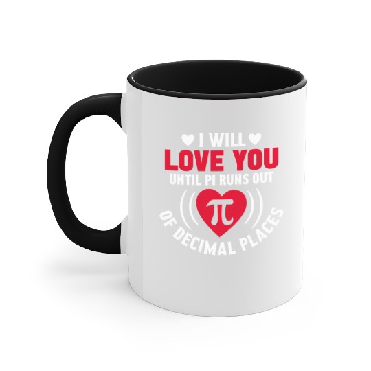 Funny Pi Day I Will Love You Pi Day Accent Mugs Math Accent Mugs