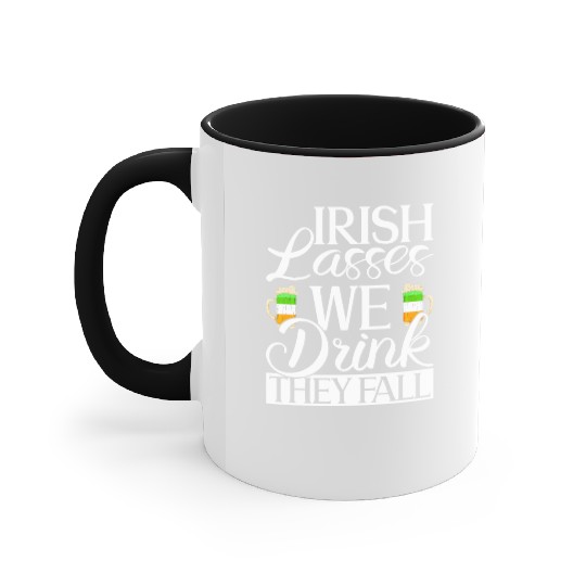 Irish Lasses We Drink They Fall - St Patricks Day Accent Mugs