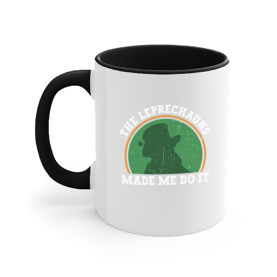 The Leprechauns Made Me Do It - St Patricks Day Accent Mugs
