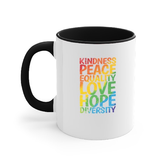 Kindness Peace Equality Love Hope Diversity LGBT Accent Mugs