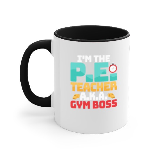 I'm The P.E. Teacher A.K.A. Gym Boss School Accent Mugs