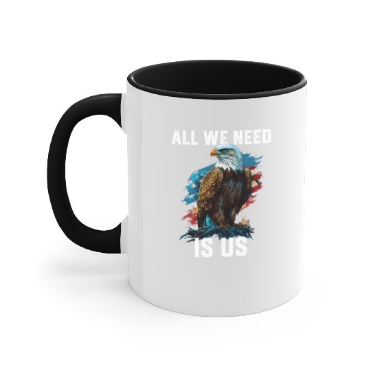 All We Need Is US Patriotism Patriotic July 4th Accent Mugs