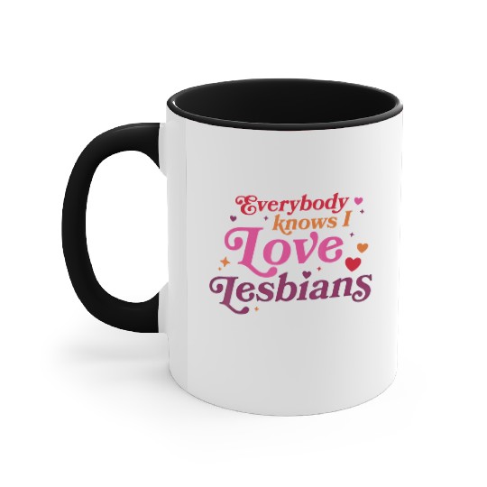 Everybody Knows I Love Lesbians Accent Mugs