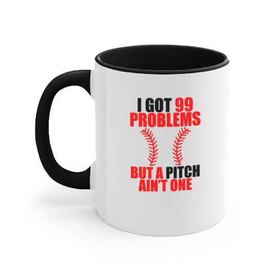I Got 99 Problems But A Pitch Ain't One Accent Mugs
