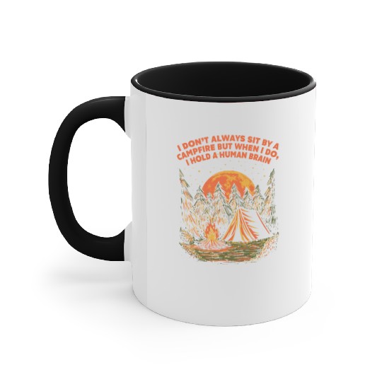 I Dont Always Sit by a Campfire Camping Wildlife C Accent Mugs