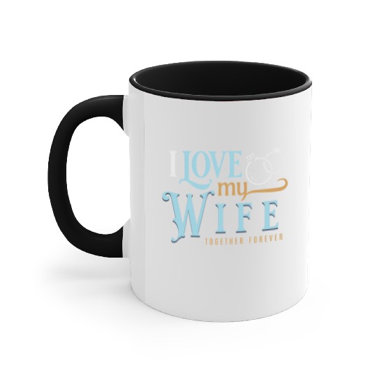 I Love My Wife, wedding, marriage, bride, groom Accent Mugs