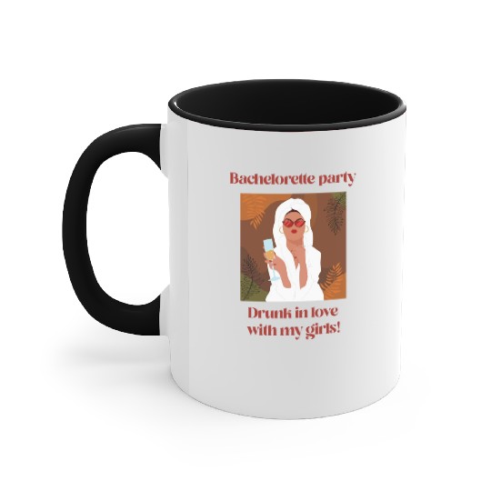 Bachelorette Party | Drunk in love with my girls Accent Mugs