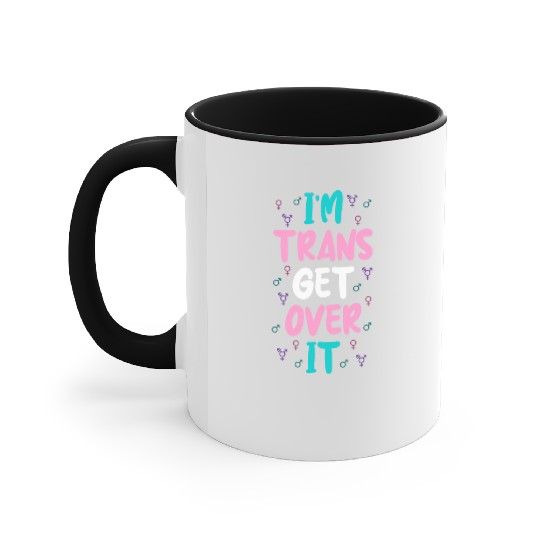 Im Trans Get Over It Accent Mugs
