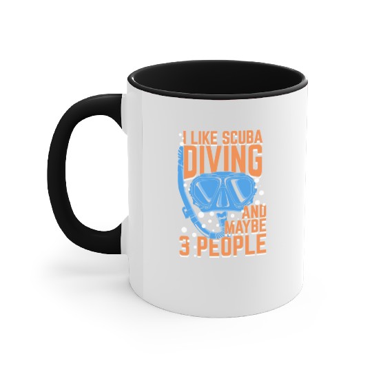 I Like Scuba Diving And Maybe 3 People Accent Mugs