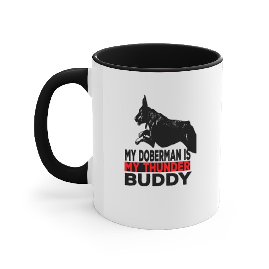 My doberman Pinscher is my thunder buddy Accent Mugs