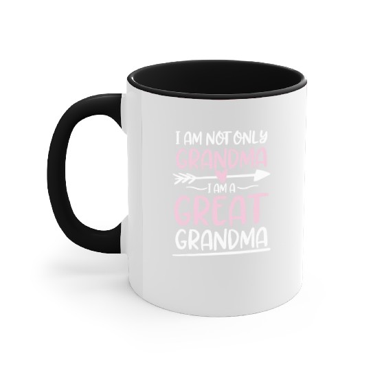 I Am Not Only Grandma I Am A Great Grandma Accent Mugs