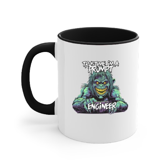 Trust me im a prompt Engineer Monster in my Job Accent Mugs