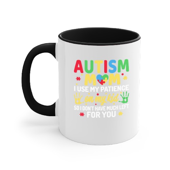 Autism Mom I Use My Patience On My Kid Autism Accent Mugs
