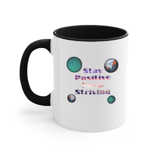 Stay positive keep striving Accent Mugs