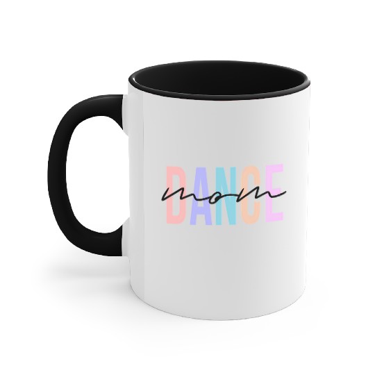 Dance Mom Dance Mom Mother'S Day Accent Mugs