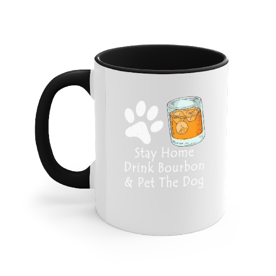 Stay Home Drink Bourbon And Pet The Dog Accent Mugs