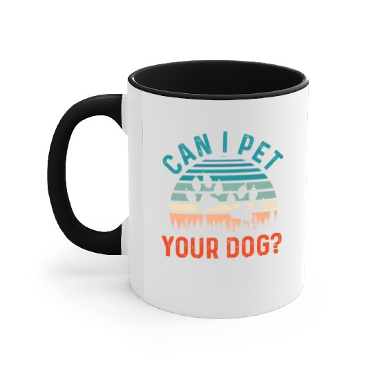 Can I Pet Your Dog Funny Dog Lover Accent Mugs