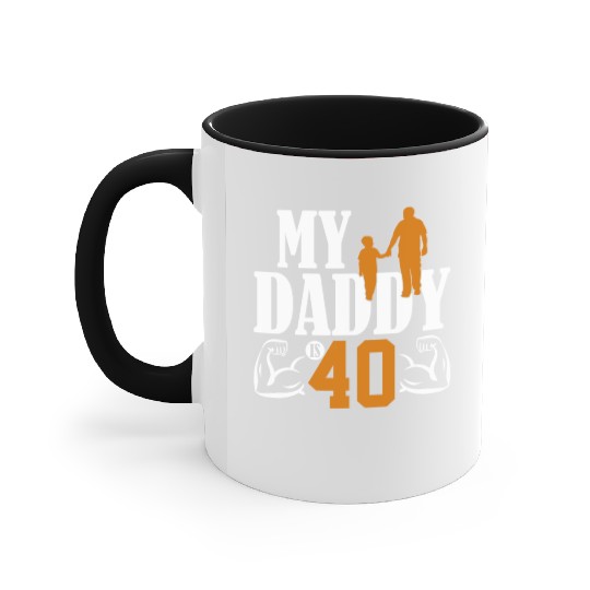 My Daddy Is 40 Years Dad 40th Birthday Fathers Day Accent Mugs