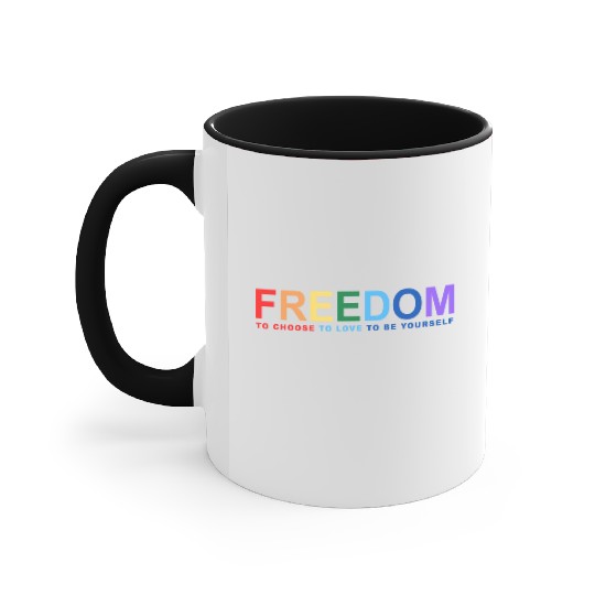Freedom To Choose To Love To Be Yourself Accent Mugs