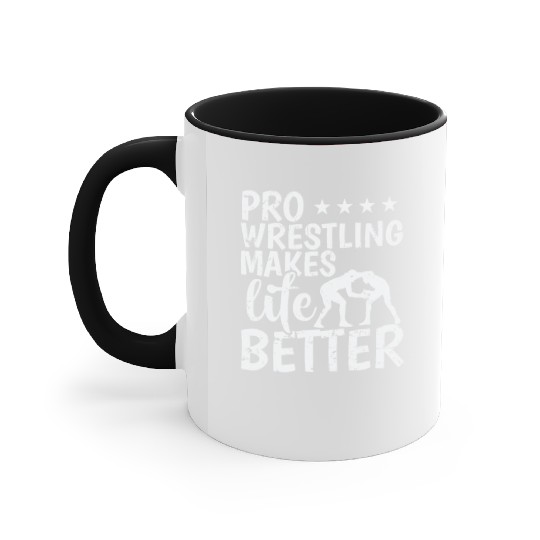 Pro Wrestling Makes Life Better Show Accent Mugs