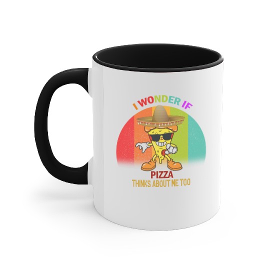 I Wonder If Pizza Thinks About Me Too 7 Accent Mugs