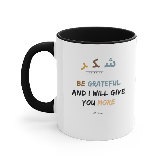 Shukr | be grateful i will give you more | muslims Accent Mugs