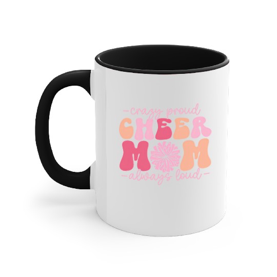 Crazy Proud Cheer Mom Always Loud Cheerleader Accent Mugs
