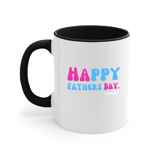 Happy Fathers Day i love you dad Heart Daddy funny Accent Mugs
