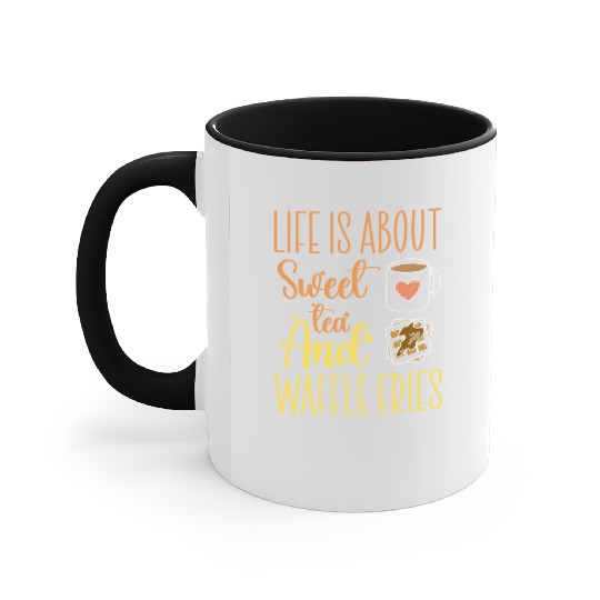 Life Is About Sweet Tea And Waffle Fries Accent Mugs