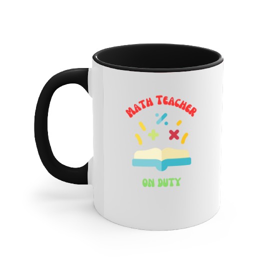 Math Teacher on Duty Accent Mugs