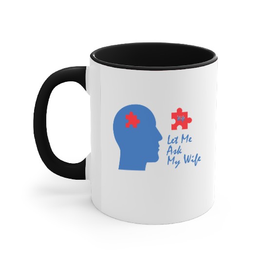 Let Me Ask My Wife Accent Mugs