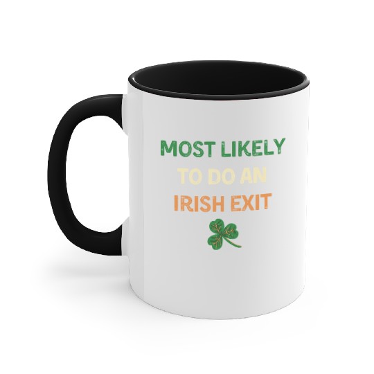 Most Likely To Do An Irish Exit Funny St Patricks Accent Mugs